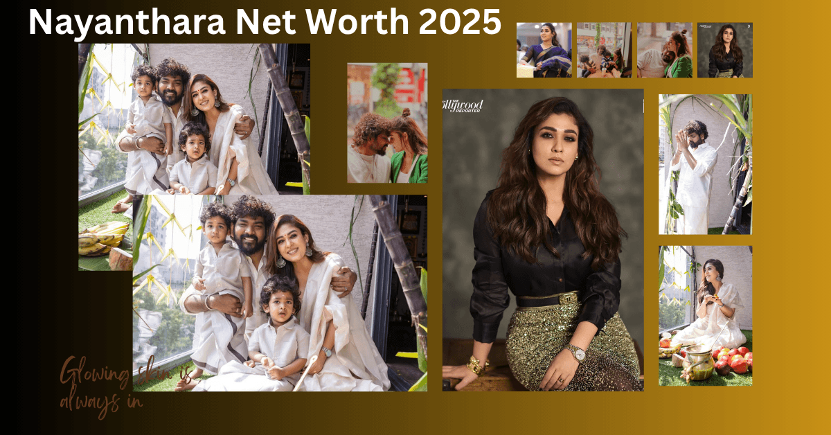Nayanthara Net Worth 2025